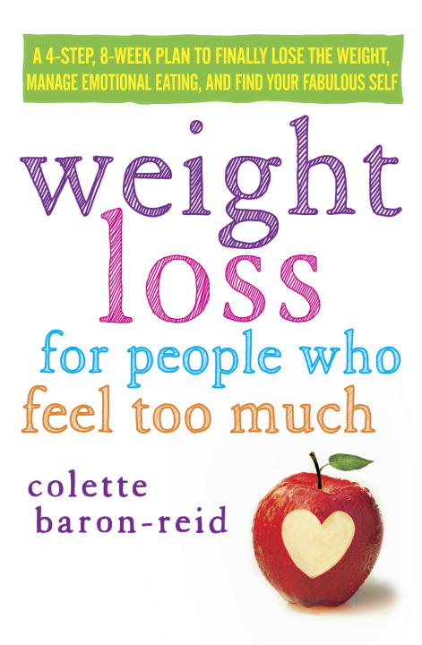 Colette Baron-Reid/Weight Loss for People Who Feel Too Much@A 4-Step, 8-Week Plan to Finally Lose the Weight,